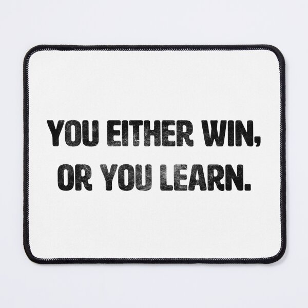 Item preview, YOU EITHER WIN, OR YOU LEARN designed and sold by axelle1410.