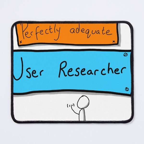 Item preview, Perfectly Adequate User Researcher designed and sold by agiletimelord.