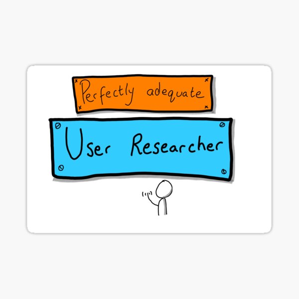 Item preview, Perfectly Adequate User Researcher designed and sold by agiletimelord.