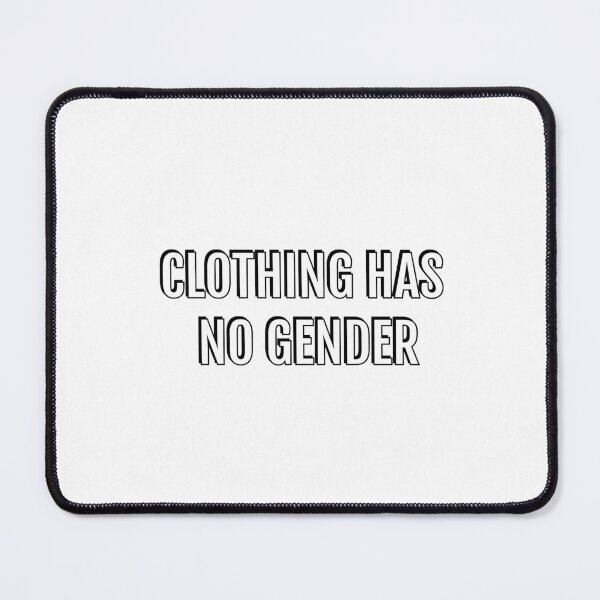 Item preview, CLOTHING HAS NO GENDER designed and sold by Inspirationmotivation.