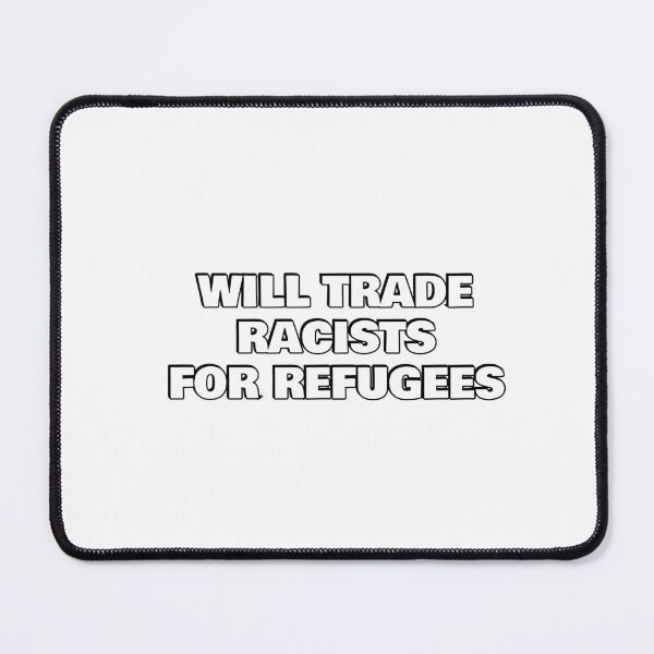 Item preview, Will trade racists for refugees designed and sold by Inspirationmotivation.
