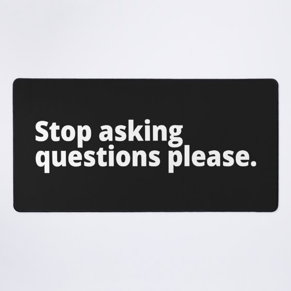 Item preview, Stop asking questions please. designed and sold by WittyChest.