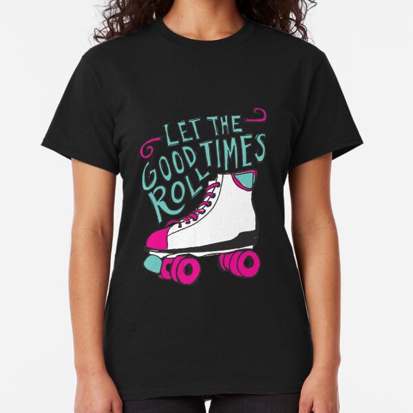 Let the Good Times Roll Classic T-Shirt