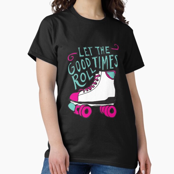 Let the Good Times Roll Classic T-Shirt