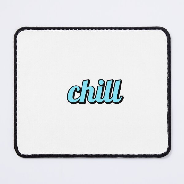 Item preview, chill - blue text designed and sold by Inspirationmotivation.