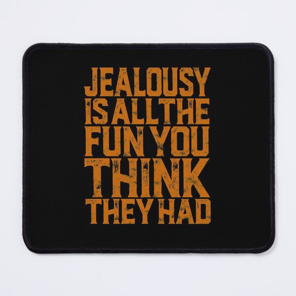 Item preview, Jealousy is all the fun you think they had. v.2 designed and sold by x1brett.
