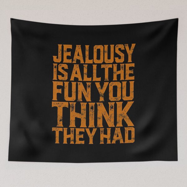 Item preview, Jealousy is all the fun you think they had. v.2 designed and sold by x1brett.