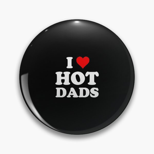 Item preview, I Love Hot Dads Funny designed and sold by frischmanjose.