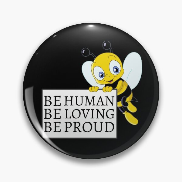 Item preview, Be Human Be Proud Be Loving designed and sold by Davestre.