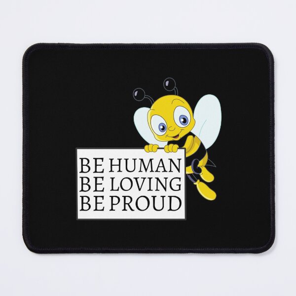 Item preview, Be Human Be Proud Be Loving designed and sold by Davestre.