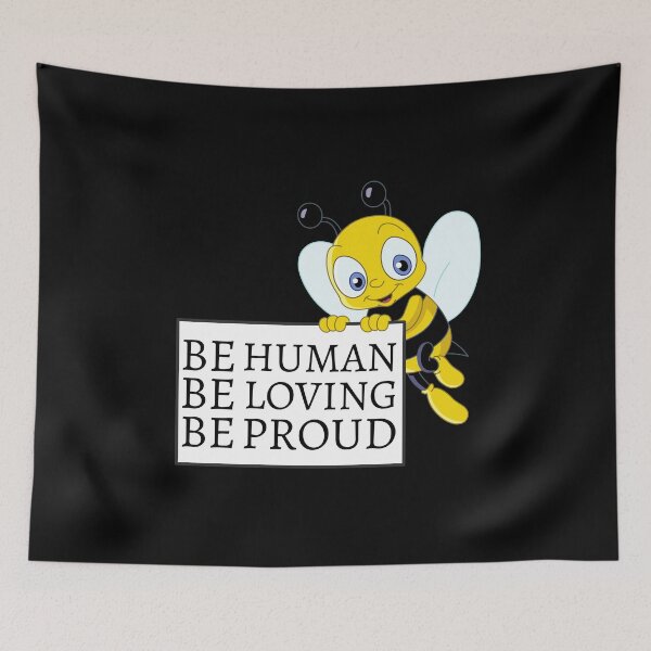 Item preview, Be Human Be Proud Be Loving designed and sold by Davestre.