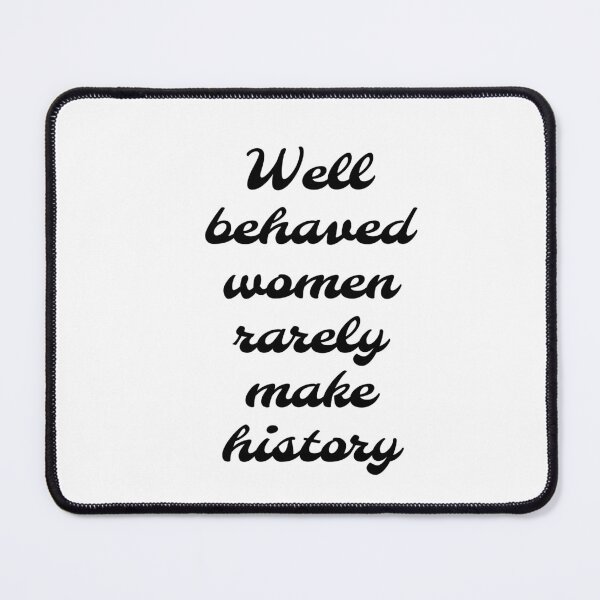 Item preview, Well behaved women rarely make history  designed and sold by Inspirationmotivation.