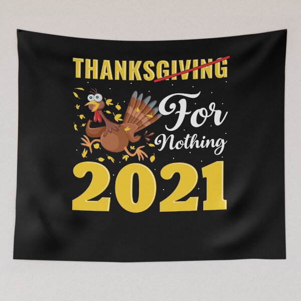 Item preview, Thanks For Nothing 2021, Thanksgiving for Nothing 2021, Turkey Gift, Happy Thanksgiving 2021 designed and sold by UrbanJupiter1.