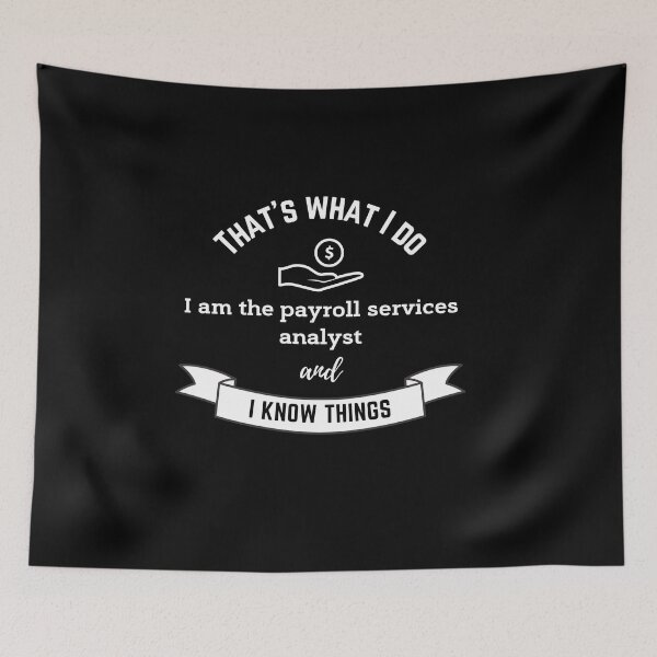 Item preview, Payroll Services Analyst and I Know Things designed and sold by choceclairs.