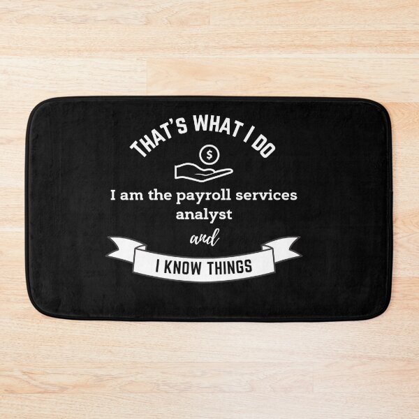 Item preview, Payroll Services Analyst and I Know Things designed and sold by choceclairs.