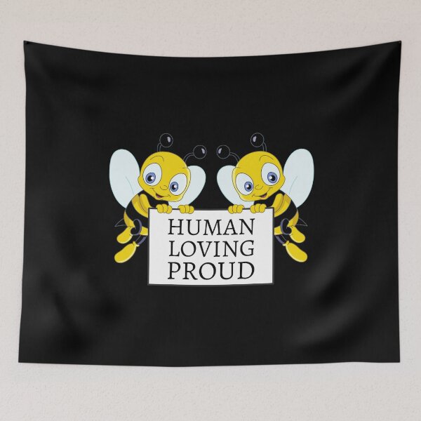 Item preview, Be Human Be Proud Be Loving designed and sold by Davestre.