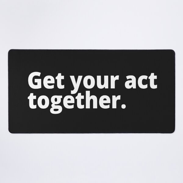 Item preview, Get your act together. designed and sold by WittyChest.