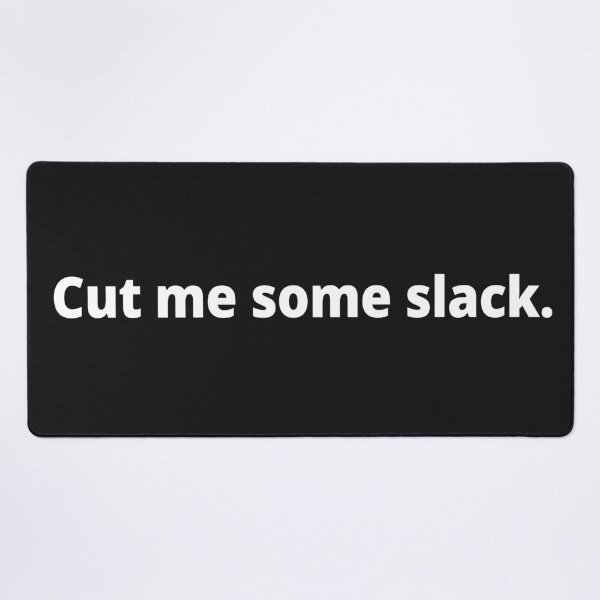 Item preview, Cut me some slack. designed and sold by WittyChest.