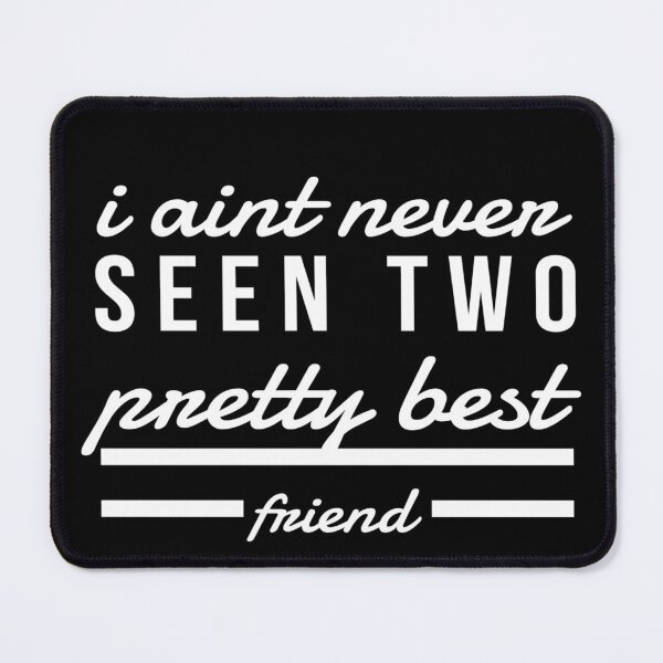 Item preview, I Aint Never Seen Two Pretty Best Friends Tiktok designed and sold by YueHeng Creates ⭐⭐⭐⭐⭐.