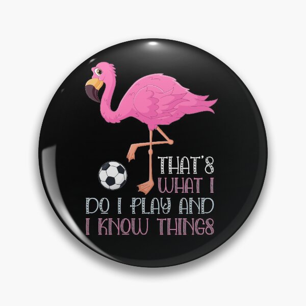 Item preview, That's What I Do I Play Soccer And I Know Things Flamingo Lover Gift, Flamingo Fan, Pink Bird designed and sold by UrbanJupiter1.