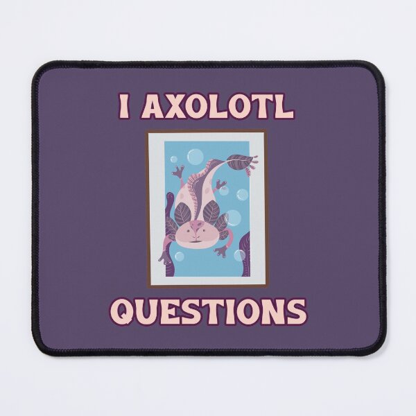 Item preview, I Axolotl Questions. Cute Axolotl - Keep Questioning designed and sold by Rebel-Design.