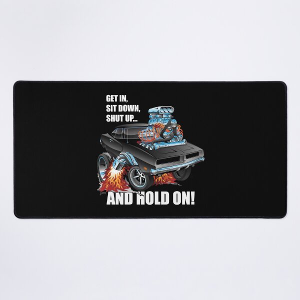 Item preview, Funny Get In Sit Down Shut Up and Hold On Classic Muscle Car designed and sold by hobrath.