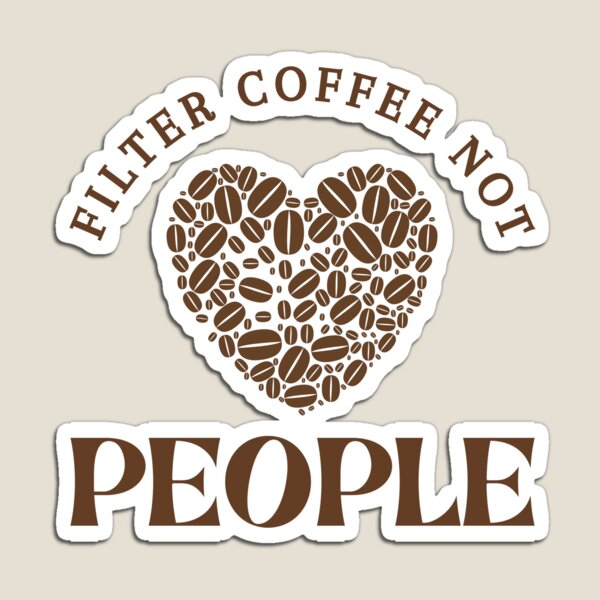 Item preview, Filter Coffee Not People designed and sold by Davestre Designs.