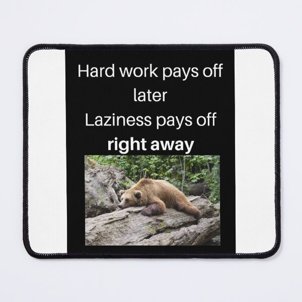 Item preview, Hard Work Pays Off Later....Laziness Pays Off Right Away designed and sold by PretzelArt-.