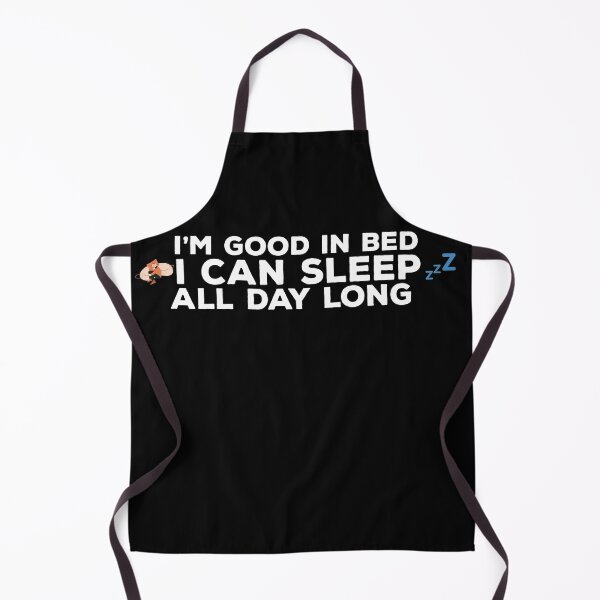 Item preview, I'm good in Bed I Can Sleep All day Quote Design designed and sold by AritraSur.