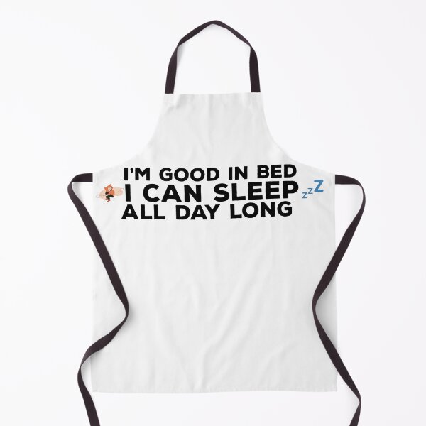 Item preview, I'm good in Bed I Can Sleep All day Quote Design designed and sold by AritraSur.