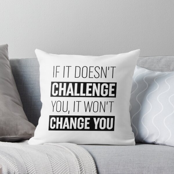 Item preview, If It Doesn't Challenge You It Won't Change You  designed and sold by ZoollGraphics.