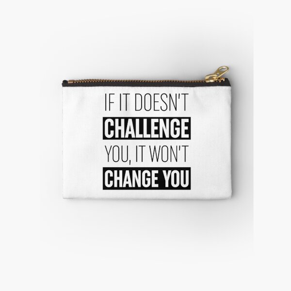 Item preview, If It Doesn't Challenge You It Won't Change You  designed and sold by ZoollGraphics.