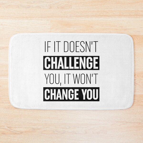 Item preview, If It Doesn't Challenge You It Won't Change You  designed and sold by ZoollGraphics.