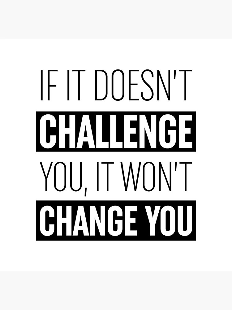 If It Doesn&rsquo;t Challenge You It Won&rsquo;t Change You &quot; Greeting Card 