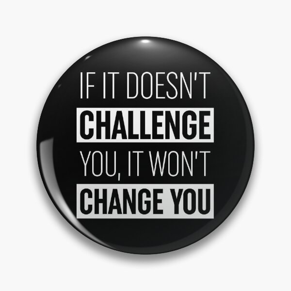 Item preview, If It Doesn't Challenge You It Won't Change You  designed and sold by ZoollGraphics.