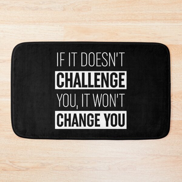 Item preview, If It Doesn't Challenge You It Won't Change You  designed and sold by ZoollGraphics.
