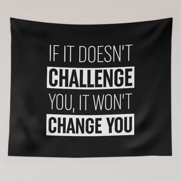 Item preview, If It Doesn't Challenge You It Won't Change You  designed and sold by ZoollGraphics.