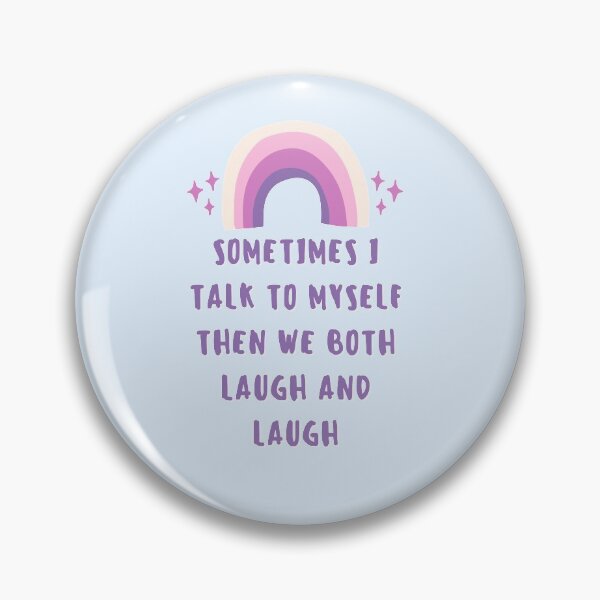 Item preview, Sometimes I Talk To Myself Then We Both Laugh and Laugh designed and sold by Anton Ashraf.