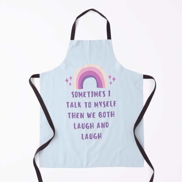 Item preview, Sometimes I Talk To Myself Then We Both Laugh and Laugh designed and sold by Anton Ashraf.