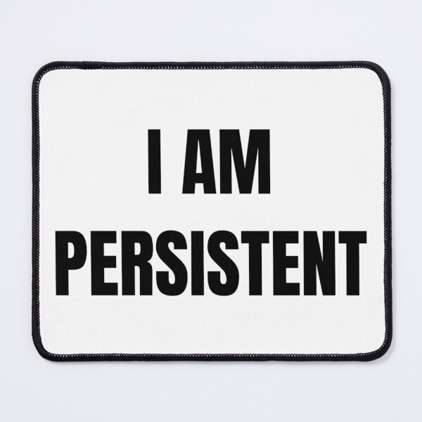 Item preview, I AM PERSISTENT designed and sold by iamxxx.