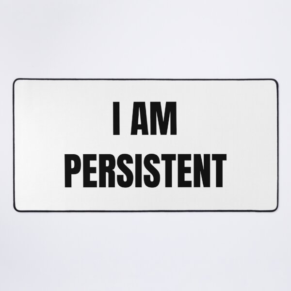 Item preview, I AM PERSISTENT designed and sold by iamxxx.