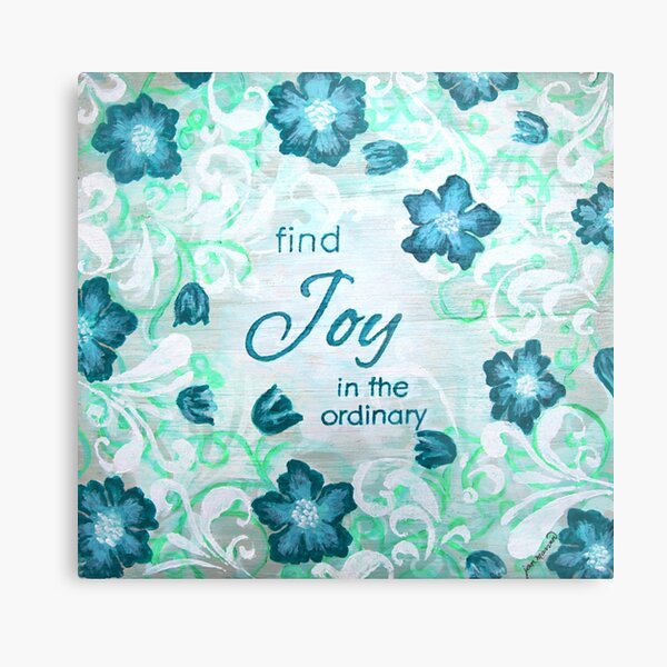 Find Joy in the Ordinary by Jan Marvin Metal Print