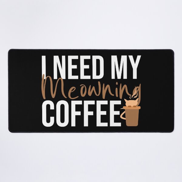 Item preview, I NEED MY MEOWINING COFFEE designed and sold by Ridaelb.