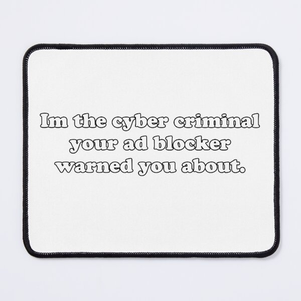 Item preview, I'm The Cyber Criminal Your Ad Blocker Warned You About designed and sold by Jess Ottaway.