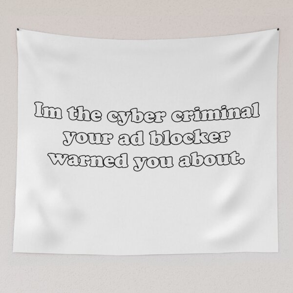 Item preview, I'm The Cyber Criminal Your Ad Blocker Warned You About designed and sold by Jess Ottaway.