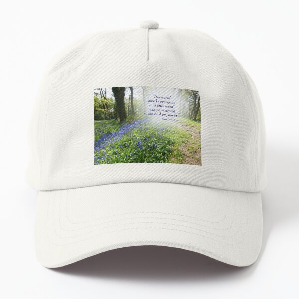 We are Strong in the Broken Places Dad Hat