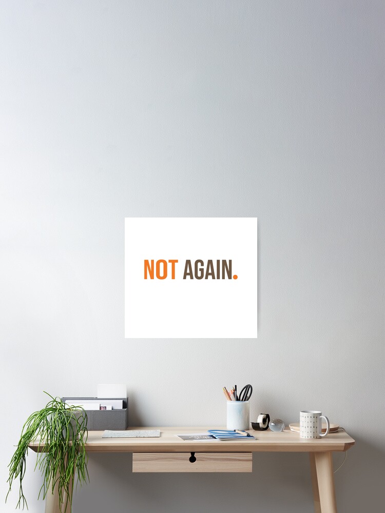 Thumbnail 2 of 3, Poster, Not Again designed and sold by Innet.
