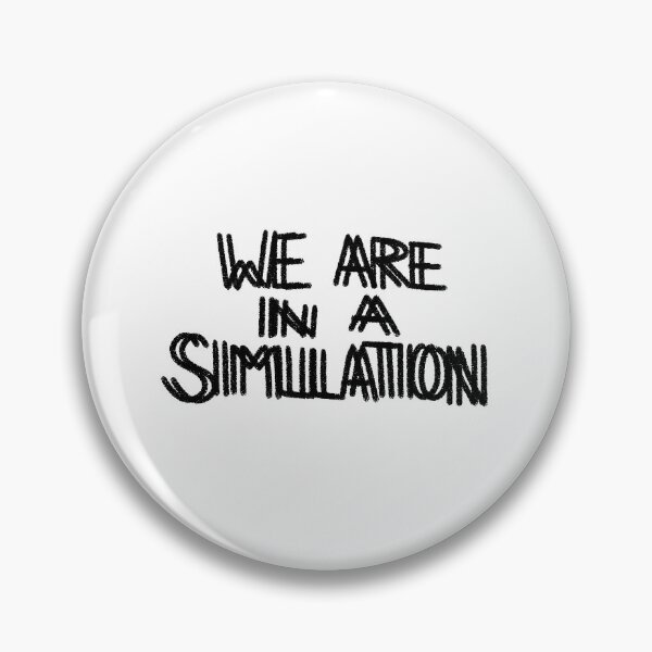 Item preview, WE ARE IN A SIMULATION, Existential Crisis designed and sold by MossBiscuit.