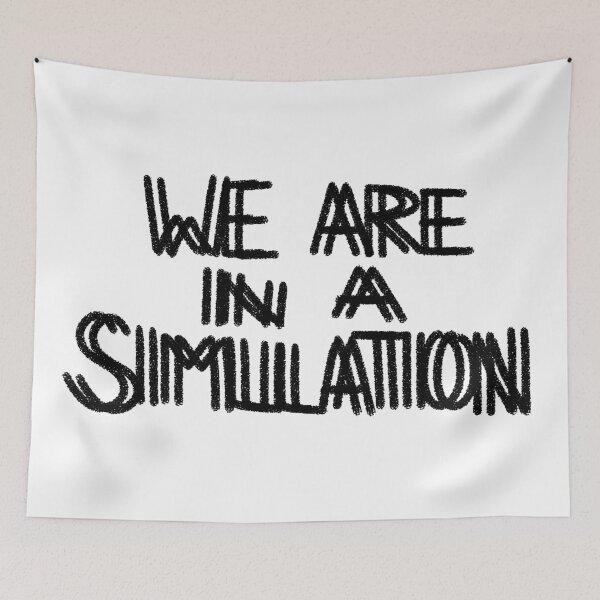Item preview, WE ARE IN A SIMULATION, Existential Crisis designed and sold by MossBiscuit.