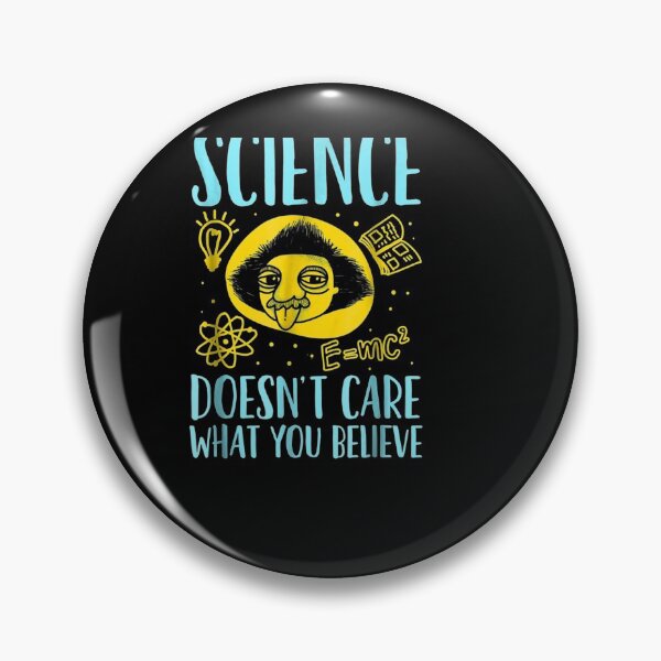 Item preview, Science Doesn't Care What You Believe Gift designed and sold by aliceshe.